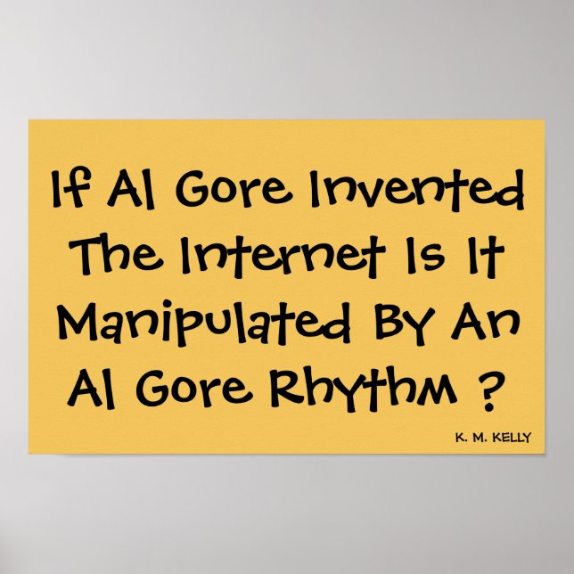 IF AL GORE INVENTED THE INTERNET - Print (Front)