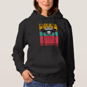 If Aliens Are Real Then Humans Need A Plan Alien V Hoodie