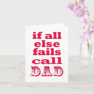 If all else fails, call Dad - Funny Father's Day Card