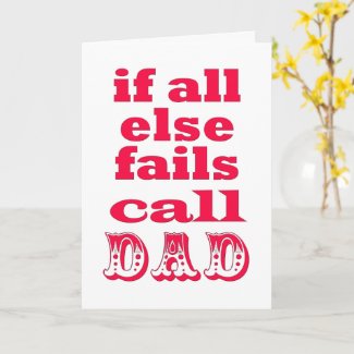 If all else fails, call Dad - Funny Father's Day Card