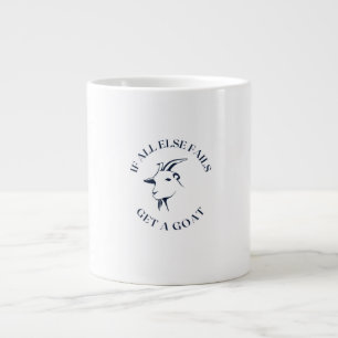 If all else fails get a goat giant coffee mug
