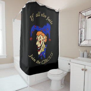If all else fails join the CIRCUS blue clown Shower Curtain