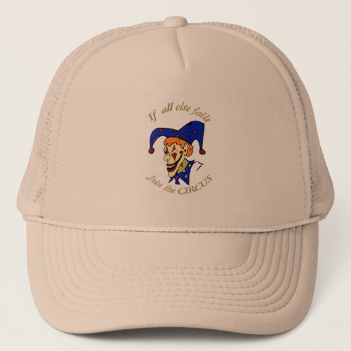 If all else fails join the CIRCUS blue clown Trucker Hat