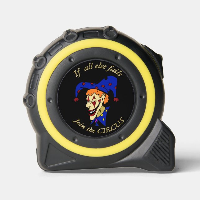 If all else fails join the CIRCUS  Tape Measure (Front)