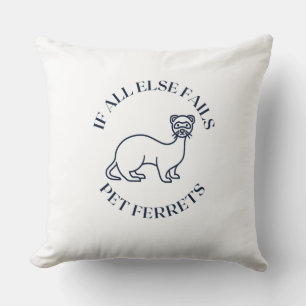 If all else fails pet ferrets throw pillow