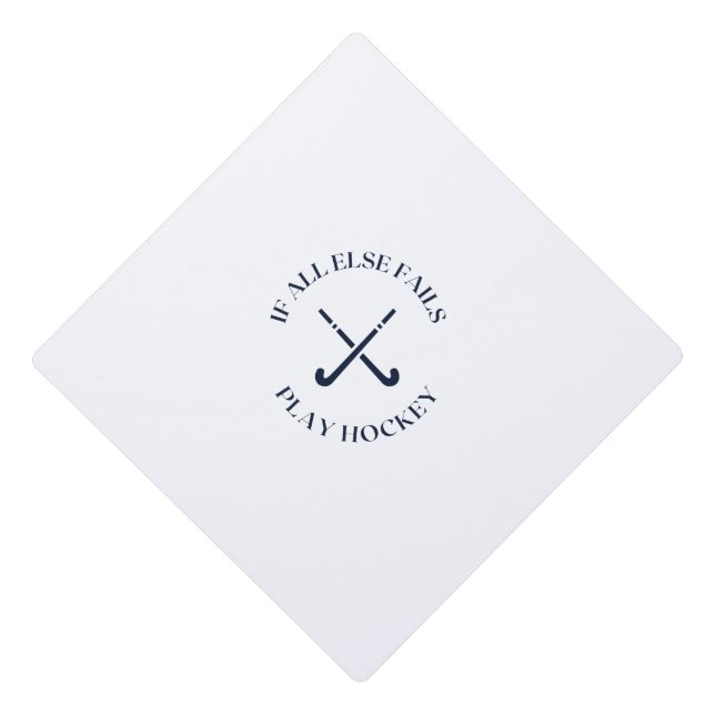 If all else fails play hockey graduation cap topper (Front)