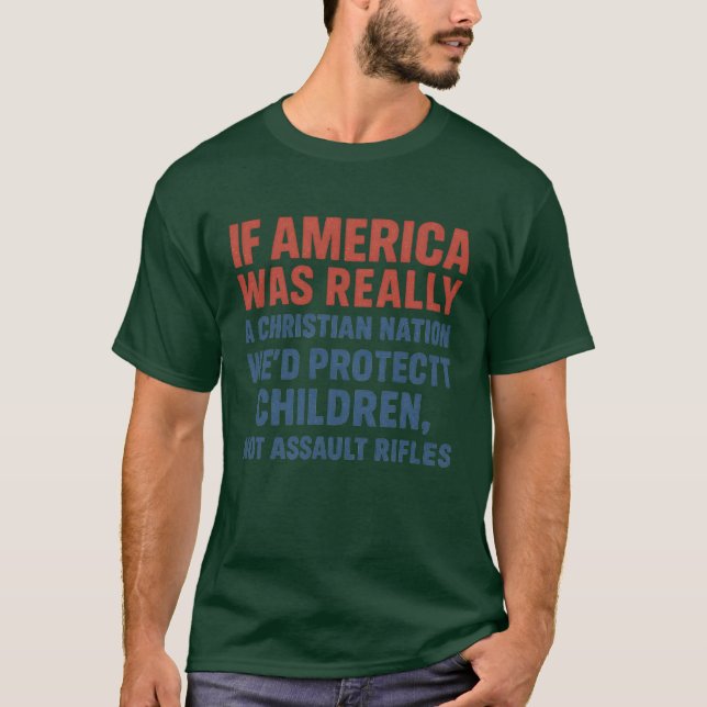 IF AMERICA WAS REALLY A CHRISTIAN NATION WE’D PROT T-Shirt (Front)