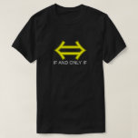 [ Thumbnail: ⇔ If and Only If T-Shirt ]