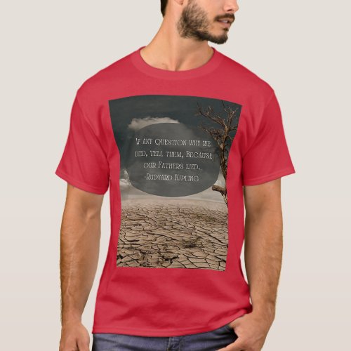 If Any Question Why We Died Rudyard Kipling T_Shirt