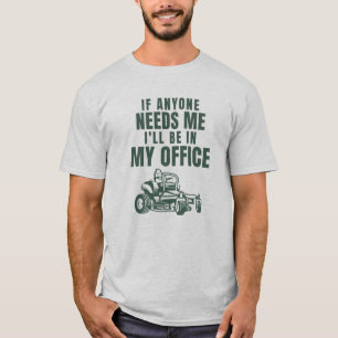If Anyone Needs Me I’ll Be In My Office Lawn Mower T-Shirt
