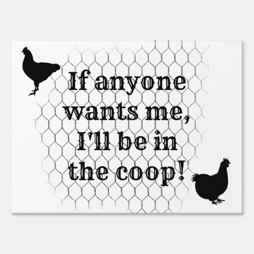 If anyone wants me be in the coop chicken coop sign