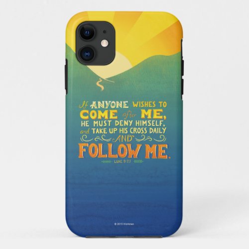 If Anyone Wishes to Come After Me iPhone 11 Case