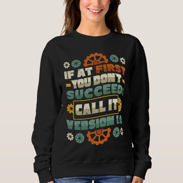 If At First You Don´t Succeed Call It Version 1 0  Sweatshirt (Front)