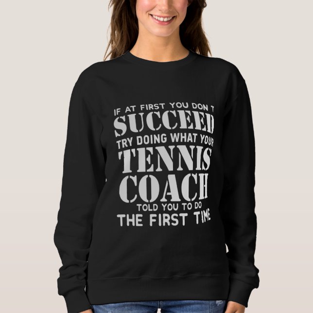 If At First You Don T Succeed Coach Funny Sweatshirt (Front)