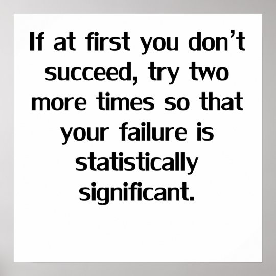 If At First You Don’t Succeed Poster | Zazzle.com