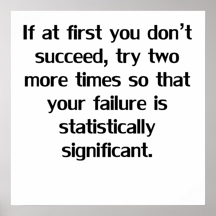 If At First You Don’t Succeed Poster | Zazzle