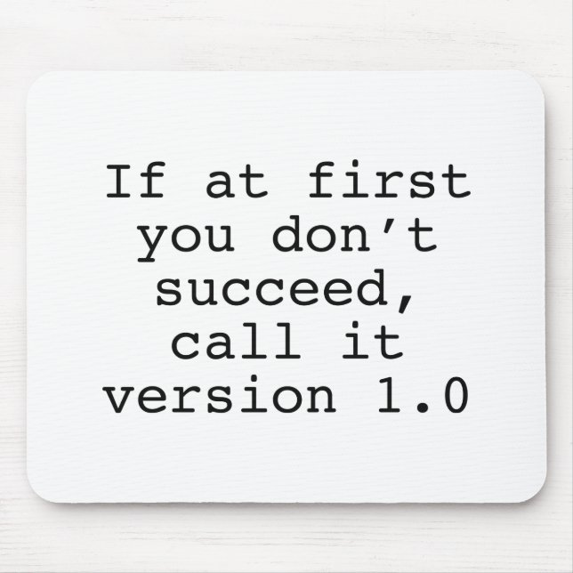 If At First You Don't Succeed, Call It Version 1.0 Mouse Pad (Front)