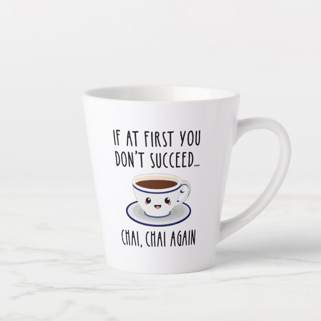 If At First You Don't Succeed... Chai, Chai Again Latte Mug (Right)
