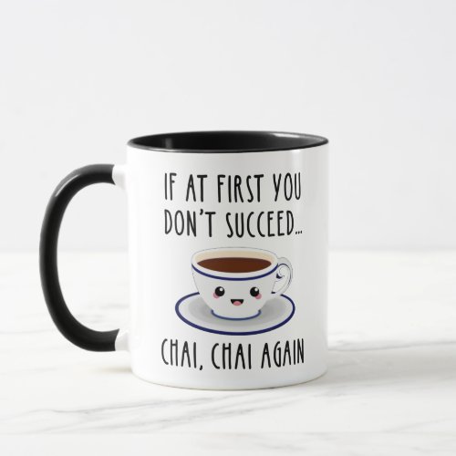 If At First You Dont Succeed Chai Chai Again Mug