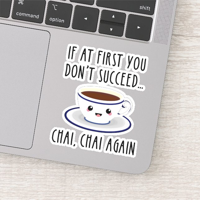 If At First You Don't Succeed... Chai, Chai Again Sticker (Detail)