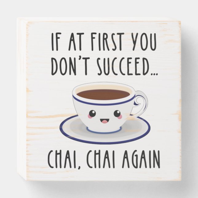 If At First You Don't Succeed... Chai, Chai Again Wooden Box Sign (Front Horizontal)