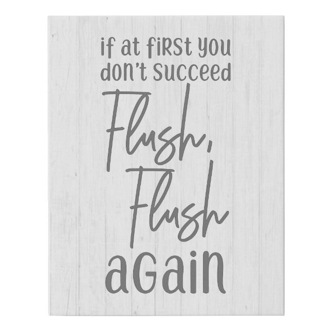 If At First You Don't Succeed Flush Again Bathroom Faux Canvas Print (Front)