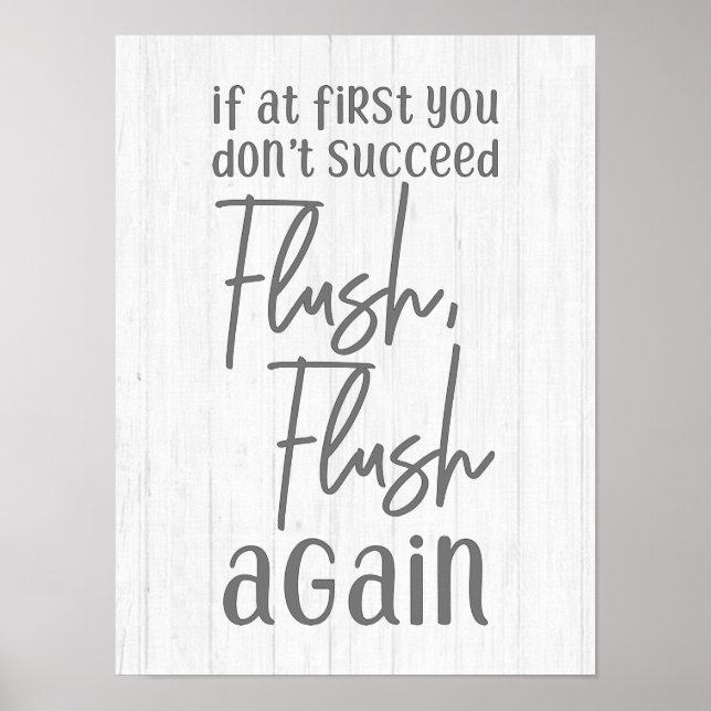 If At First You Don't Succeed Flush Again Bathroom Poster (Front)