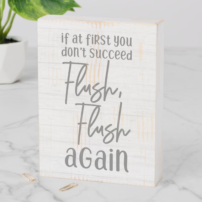 If At First You Don't Succeed Flush Again Bathroom Wooden Box Sign (In Situ Vertical)
