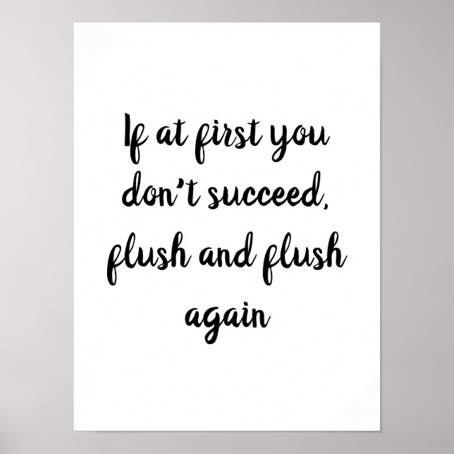 If at first you don't succeed, flush bathroom poster (Front)