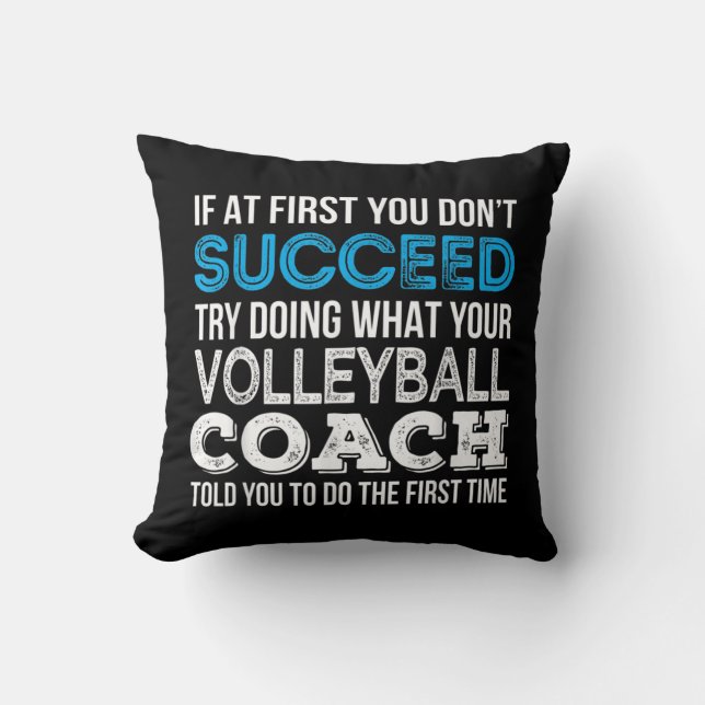 If at first you don't succeed Fun Volleyball Coach Throw Pillow (Front)