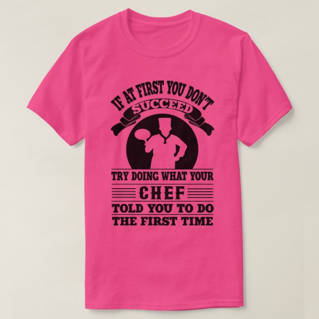 If At First You Dont Succeed funny cooking quotegi T-Shirt (Design Front)