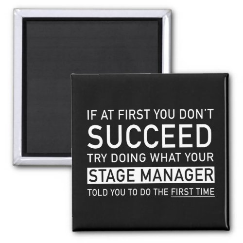If at first you dont succeed _Funny Stage Manager Magnet