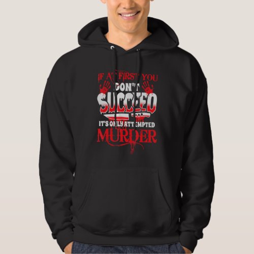 If At First You Dont Succeed Its Only Attempted  Hoodie