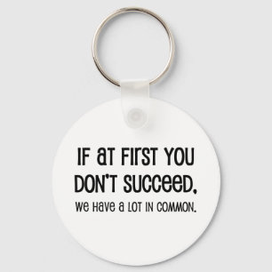 If At First You Don't Succeed Keychain