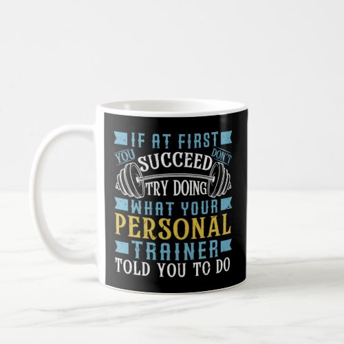 If At First You Dont Succeed  Personal Trainer  8 Coffee Mug