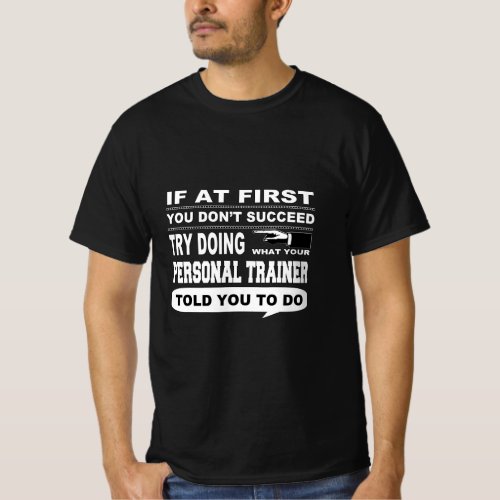 If at First You Dont Succeed Personal Trainer  T_Shirt