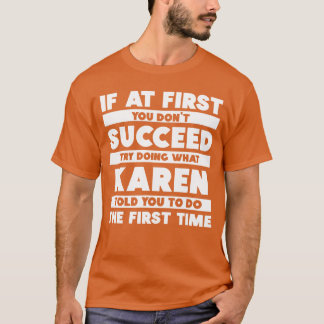 If At First You Dont Succeed Personalized Karen gi T-Shirt