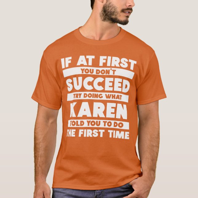 If At First You Dont Succeed Personalized Karen gi T-Shirt (Front)