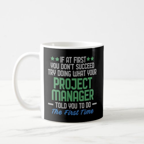 If At First You Dont Succeed Project Manager  Coffee Mug