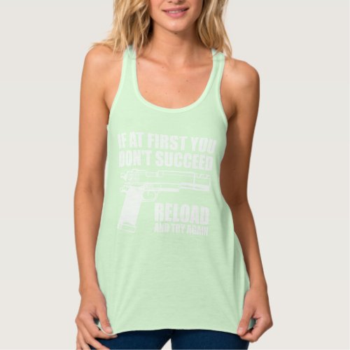 If at first you dont succeed reload and try again tank top
