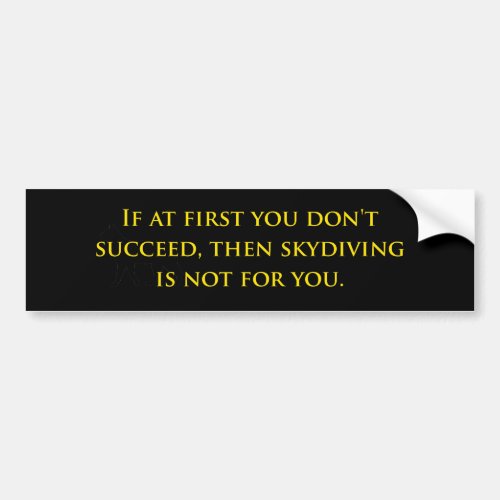 If At First You Dont Succeed Skydiving Bumper Sticker