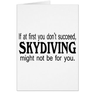 If At First you Dont Succeed Skydiving Might.... Cards