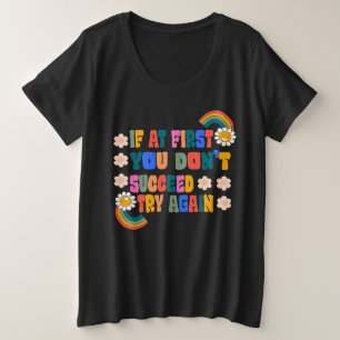 if at first you don't succeed try again plus size T-Shirt