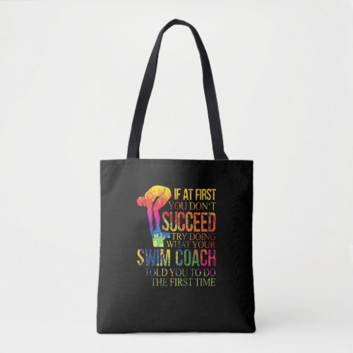 If At First You Dont Succeed Try Doing Swim Coach Tote Bag