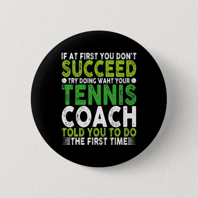 If At First You Don't Succeed Try Doing Waht Your  Button (Front)