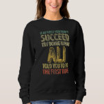 If At First You Don&#39;t Succeed Try Doing What Ali   Sweatshirt