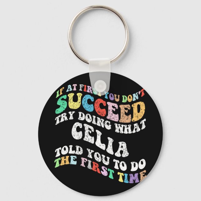 If At First You Don't Succeed Try Doing What Celia Keychain (Front)