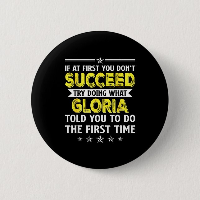 If At First You Don't Succeed Try Doing What Glori Button (Front)