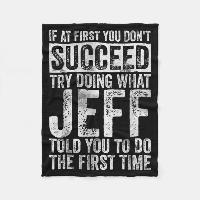 If At First You Don't Succeed Try Doing What Jeff  Fleece Blanket (Front)
