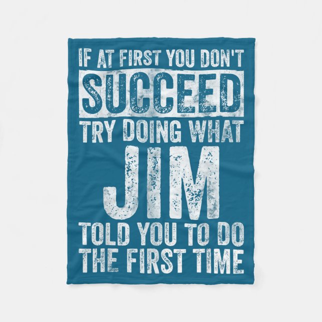 If At First You Don't Succeed Try Doing What Jim  Fleece Blanket (Front)